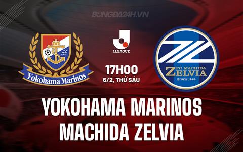 Nhận định Yokohama Marinos vs Machida Zelvia 17h00 ngày 6/2 (VĐQG Nhật Bản 2026)