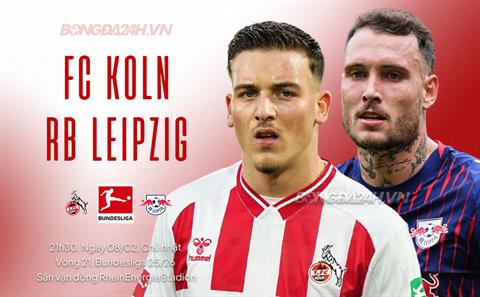 Nhận định Koln vs RB Leipzig (21h30 ngày 8/2): Mệnh lệnh phải thắng