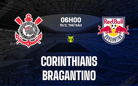 Nhận định bóng đá Corinthians vs Bragantino 6h00 ngày 13/2 (VĐQG Brazil 2026)