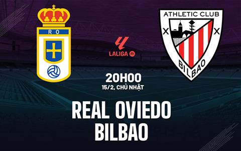 Nhận định Real Oviedo vs Athletic Bilbao 20h00 ngày 15/2 (La Liga 2025/26)