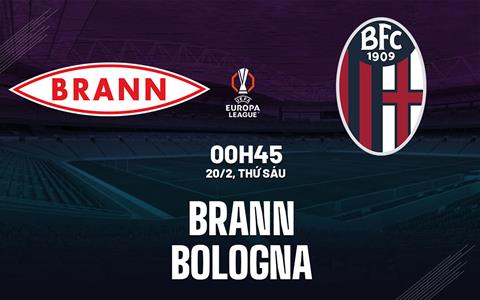 Nhận định Brann vs Bologna (0h45 ngày 20/2): Không dễ cho đội khách