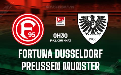 Nhận định Fortuna Dusseldorf vs Preussen Munster 0h30 ngày 14/2 (Hạng 2 Đức 2025/26)