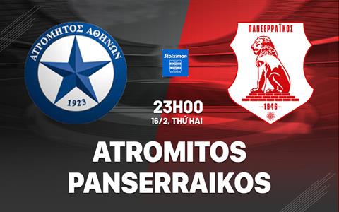Nhận định bóng đá Atromitos vs Panserraikos 23h00 ngày 16/2 (VĐQG Hy Lạp 2025/26)