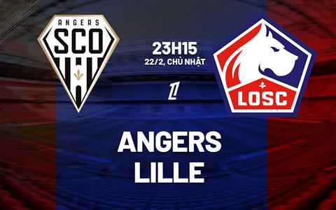 Nhận định Angers vs Lille 23h15 ngày 22/2 (Ligue 1 2025/26)