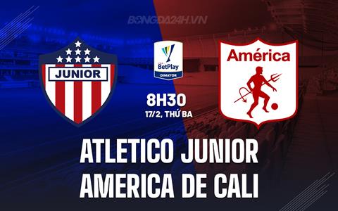 Nhận định Junior FC vs America de Cali 7h30 ngày 19/2 (VĐQG Colombia 2026)