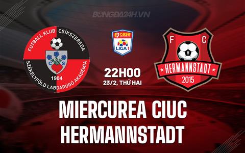 Nhận định Miercurea Ciuc vs Hermannstadt 22h00 ngày 23/2 (VĐQG Romania 2025/26)