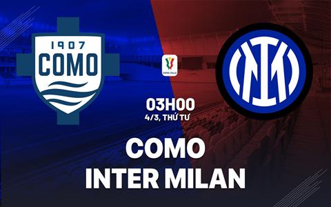 Nhận định Como vs Inter Milan 03h00 ngày 4/3 (Coppa Italia 2025/26)