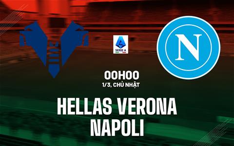 Nhận định Hellas Verona vs Napoli 00h00 ngày 1/3 (Serie A 2025/26)