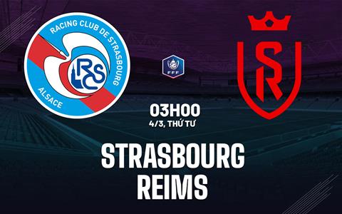Nhận định bóng đá Strasbourg vs Reims 3h00 ngày 4/3 (Cúp QG Pháp 2025/26)