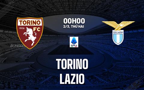 Nhận định Torino vs Lazio 00h00 ngày 2/3 (Serie A 2025/26)