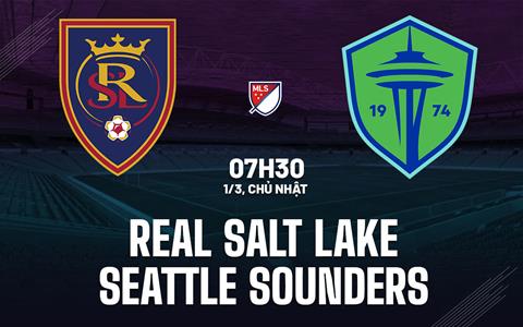 Nhận định Real Salt Lake vs Seattle Sounders 7h30 ngày 1/3 (Nhà nghề Mỹ 2026)