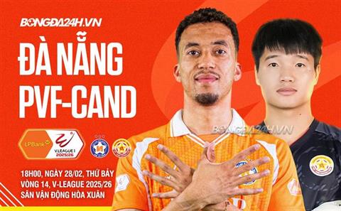 Nhận định Đà Nẵng vs PVF-CAND (18h00 ngày 28/2): Căng thẳng chung kết ngược