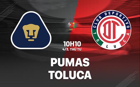 Nhận định bóng đá Pumas UNAM vs Toluca 10h10 ngày 4/3 (VĐQG Mexico 2025/26)