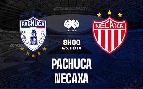 Nhận định - dự đoán Pachuca vs Necaxa 8h00 ngày 4/3 (VĐQG Mexico 2025/26)