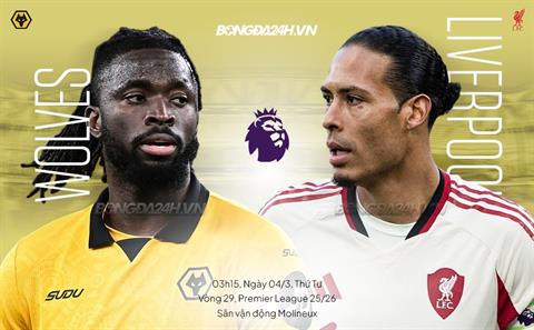 Nhận định Wolves vs Liverpool (3h15 ngày 4/3): Tiếp đà chiến thắng