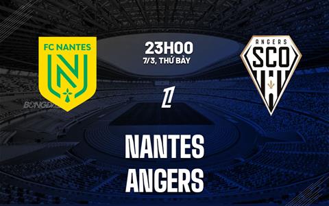 Nhận định bóng đá Nantes vs Angers 23h00 ngày 7/3 (Ligue 1 2025/26)