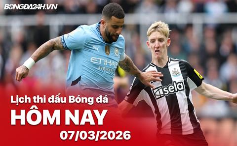 Lịch thi đấu, trực tiếp bóng đá hôm nay 07/03/2026: Newcastle vs Man City