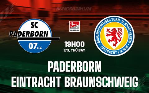 Nhận định Paderborn vs Eintracht Braunschweig 19h00 ngày 7/3 (Hạng 2 Đức 2025/26)