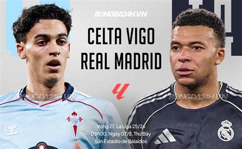 Nhận định Celta Vigo vs Real Madrid (03h00 ngày 7/3): "Kền kền" gãy cánh