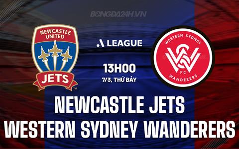 Nhận định Newcastle Jets vs Western Sydney 13h00 ngày 7/3 (VĐQG Australia 2025/26)