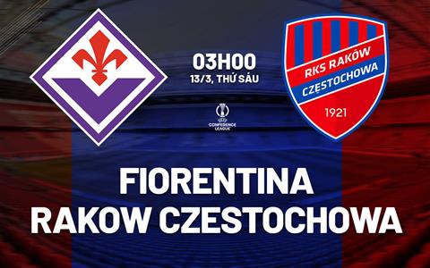Nhận định Fiorentina vs Rakow Czestochowa 03h00 ngày 13/3 (Conference League 2025/26)