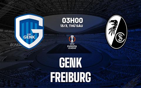 Nhận định bóng đá Genk vs Freiburg 3h00 ngày 13/3 (Europa League 2025/26)