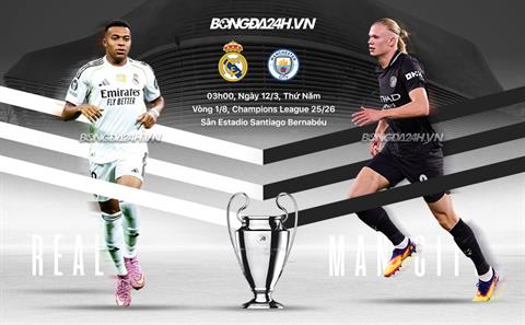 Nhận định Real Madrid vs Man City (3h00 ngày 12/3): Cặp đấu duyên nợ