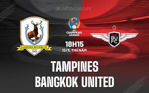 Nhận định Tampines vs Bangkok United 19h15 ngày 12/3 (AFC Champions League Two 2025/26)