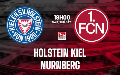 Nhận định bóng đá Holstein Kiel vs Nurnberg 19h00 ngày 14/3 (Hạng 2 Đức 2025/26)