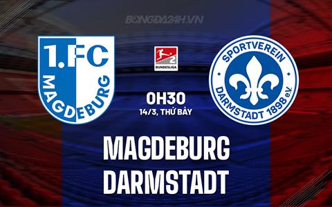 Nhận định - dự đoán Magdeburg vs Darmstadt 0h30 ngày 14/3 (Hạng 2 Đức 2025/26)