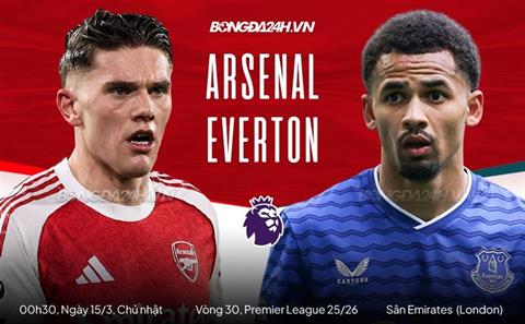 Nhận định Arsenal vs Everton (0h30 ngày 15/3): Không dễ thắng cách biệt