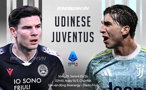Nhận định Udinese vs Juventus 02h45 ngày 15/3 (Serie A 2025/26)