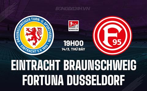 Nhận định Eintracht Braunschweig vs Fortuna Dusseldorf 19h00 ngày 14/3 (Hạng 2 Đức 2025/26)