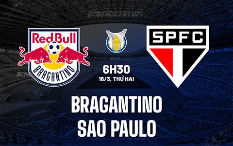 Nhận định Bragantino vs Sao Paulo 6h30 ngày 16/3 (VĐQG Brazil 2026)