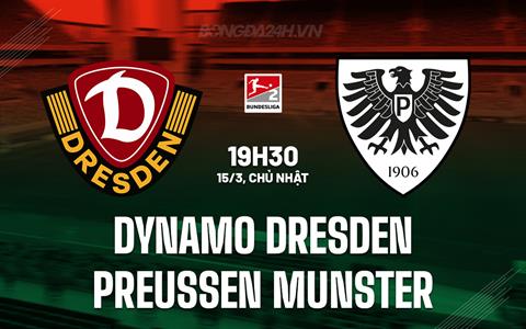 Nhận định Dynamo Dresden vs Preussen Munster 19h30 ngày 15/3 (Hạng 2 Đức 2025/26)