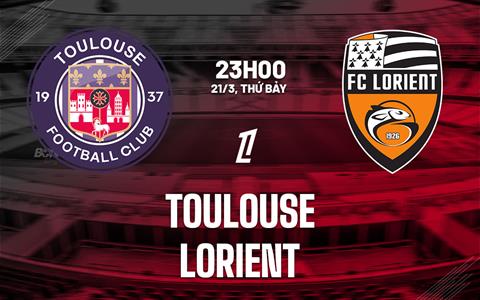 Nhận định bóng đá Toulouse vs Lorient 23h00 ngày 21/3 (Ligue 1 2025/26)
