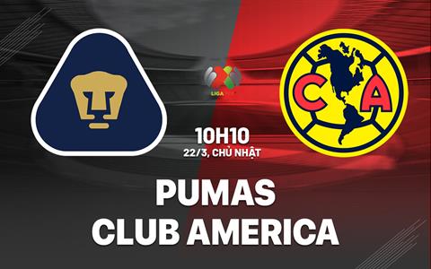 Nhận định Pumas UNAM vs Club America 10h10 ngày 22/3 (VĐQG Mexico 2025/26)