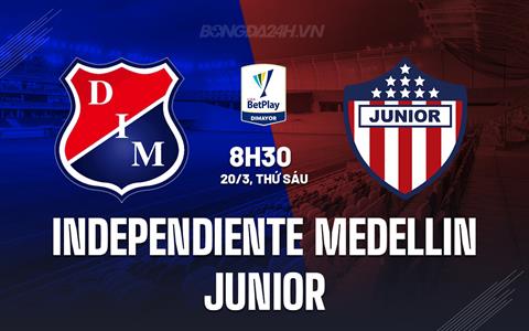 Nhận định Independiente Medellin vs Junior FC 8h30 ngày 20/3 (VĐQG Colombia 2026)