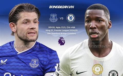 Nhận định Everton vs Chelsea (0h30 ngày 22/3): Cạm bẫy nơi đất khách