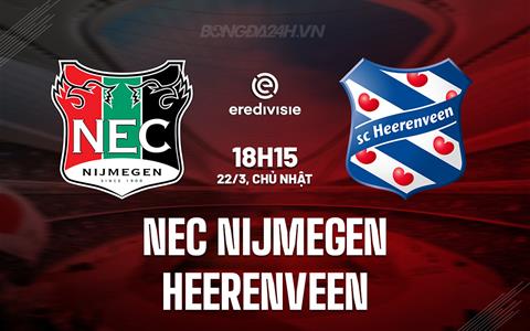 Nhận định NEC Nijmegen vs Heerenveen 18h15 ngày 22/3 (VĐQG Hà Lan 2025/26)