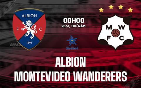 Nhận định Albion vs Montevideo Wanderers 0h00 ngày 26/3 (VĐQG Uruguay 2026)