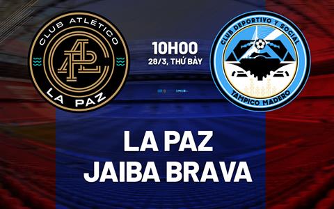 Nhận định bóng đá La Paz vs Jaiba Brava 10h00 ngày 28/3 (Hạng 2 Mexico 2025/26)
