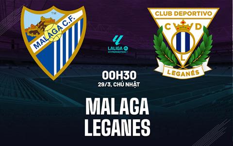 Nhận định bóng đá Malaga vs Leganes 0h30 ngày 29/3 (Hạng 2 TBN 2025/26)