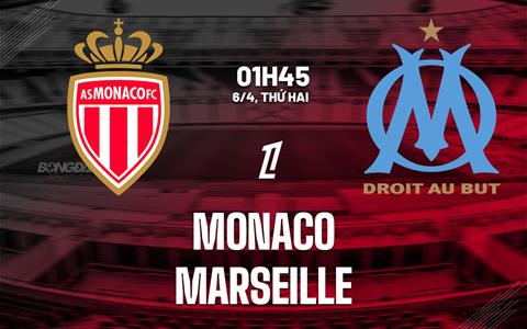 Nhận định Monaco vs Marseille 01h45 ngày 6/4 (Ligue 1 2025/26)