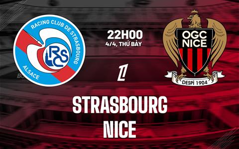 Nhận định Strasbourg vs Nice 22h00 ngày 4/4 (Ligue 1 2025/26)