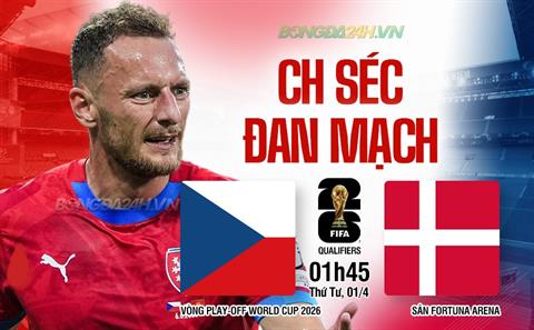 Nhận định Séc vs Đan Mạch (1h45 ngày 1/4): Căng như dây đàn