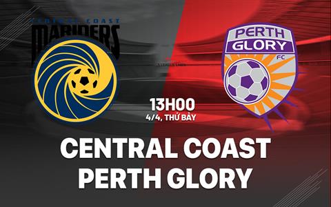 Nhận định Central Coast Mariners vs Perth Glory 13h00 ngày 4/4 (VĐQG Australia 2026)