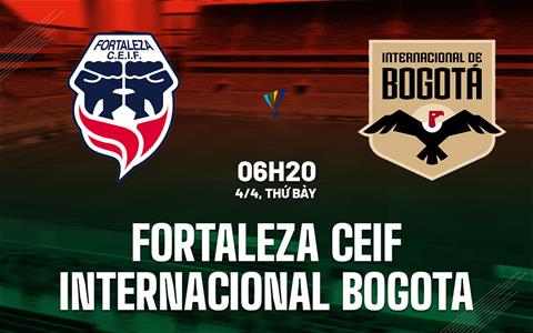 Nhận định Fortaleza CEIF vs Internacional Bogota 6h20 ngày 4/4 (VĐQG Colombia 2026)