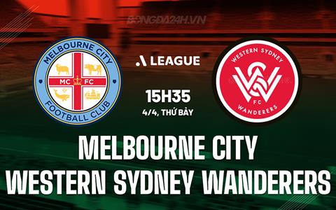 Nhận định Melbourne City vs Western Sydney 15h35 ngày 4/4 (VĐQG Australia 2025/26)