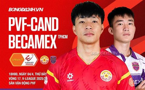 Nhận định PVF-CAND vs Becamex TPHCM (18h00 ngày 4/4): Khúc cua định mệnh